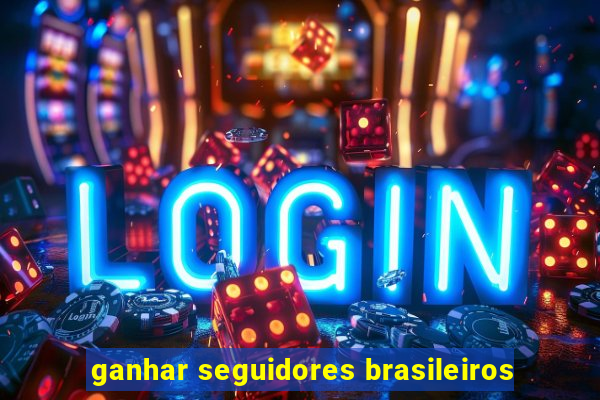 ganhar seguidores brasileiros